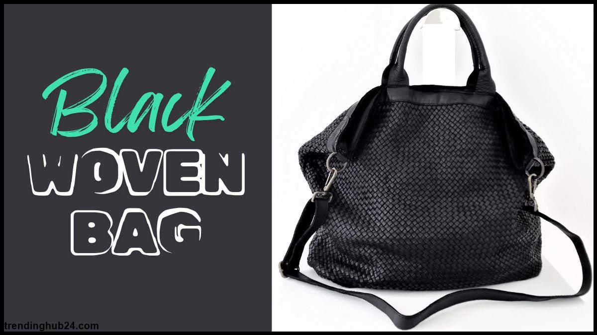 Some Attractive Features Of Black Woven Bag.jpg